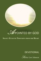 Appointed By God: Select Eclectic Thoughts From The Heart 198174424X Book Cover