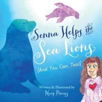 Senna Helps The Sea Lions: (And You Can, Too!) 0692799877 Book Cover