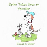 Spike Takes Boss on Vacation 1733759026 Book Cover