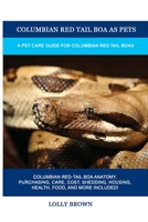 Columbian Red Tail Boa as Pets: A Pet Care Guide for Columbian Red Tail Boas 1949555275 Book Cover