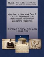 Moynihan v. New York Cent R Co U.S. Supreme Court Transcript of Record with Supporting Pleadings 1270558552 Book Cover