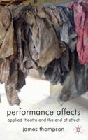 Performance Affects: Applied Theatre and the End of Effect 0230221602 Book Cover