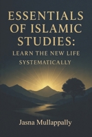 Essentials of Islamic Studies:: Learn the New Life Systematically B0GGH6JVKM Book Cover