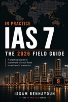 IAS 7 IN PRACTICE: THE 2026 ESSENTIAL GUIDE (IFRS in Practice) B0HHY2ZBLT Book Cover