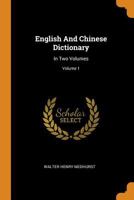 English And Chinese Dictionary: In Two Volumes; Volume 1 1016135769 Book Cover