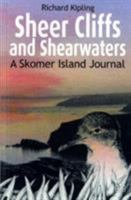 Sheer Cliffs and Shearwaters: A Skomer Island Journal 1908241217 Book Cover