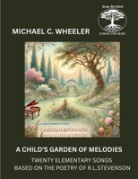 A Child's Garden of Melodies: Twenty Elementary Songs Based on the Poetry of R. L. Stevenson 9209116925 Book Cover