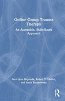 Online Group Trauma Therapy: An Accessible, Skills-Based Approach 1032904038 Book Cover