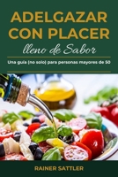 Adelgazar con Placer – lleno de Sabor: Una guía (no solo) para personas mayores de 50 (Spanish Edition) B0H9T892CC Book Cover