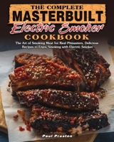 The Complete Masterbuilt Electric Smoker Cookbook 1801249180 Book Cover