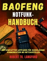 BAOFENG-NOTFUNK-HANDBUCH: IHR KOMPLETTER LEITFADEN FÜR ZUVERLÄSSIGE KOMMUNIKATION BEI NETZAUSFÄLLEN (German Edition) B0FQ1FSQCS Book Cover