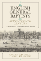The English General Baptists of the Seventeenth Century: A Historical and Theological Study B0HG48W924 Book Cover