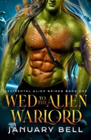 Wed to the Alien Warlord 1964625092 Book Cover