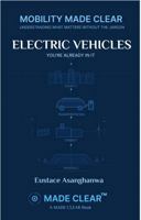 ELECTRIC VEHICLES: YOU'RE ALREADY IN IT (FUTURE MOBILITY MADE CLEAR: Understanding what matters without the jargon) 1969720107 Book Cover