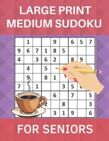 Large Print Medium Sudoku for Seniors: 150 Medium LARGE PRINT Sudoku Puzzles For Seniors B09GZHKBX7 Book Cover