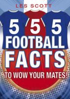 555 Football Facts To Wow Your Mates! 1849410178 Book Cover