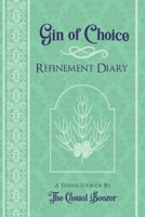 Gin Refinement Diary: 100 Templated Pages for Discovering Your New Favorite Gin 1673765882 Book Cover