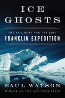 Ice Ghosts: The Epic Hunt for the Lost Franklin Expedition 0393249387 Book Cover
