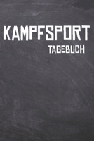Kampfsport Tagebuch: Das Ultimative Trainings Journal für den Kampfsportler. Im praktischen 6" x 9" (bzw. 15,2 x 22,8 cm) Format mit Soft Cover. (German Edition) 1671988779 Book Cover