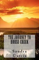 The Journey to Horse Creek 1475292929 Book Cover