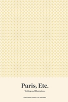 Paris, Etc.: Writing and Illustrations 0997101032 Book Cover