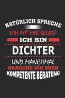 Nat�rlich spreche ich mit mir selbst Ich bin Dichter und manchmal brauche ich eben kompetente Beratung: Notizbuch mit 110 linierten Seiten, Nutzung auch als Dekoration in Form eines Schild bzw. Poster 1701982072 Book Cover
