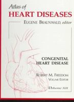 Atlas of Heart Disease: Volume 12, Congenital Heart Disease 1878132334 Book Cover