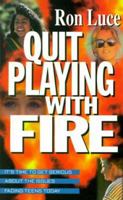 Quit Playing With Fire: It's Time to Get Serious About the Issues Facing Teens Today 0892212802 Book Cover