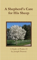 A Shepherd's Care for His Sheep: A Study of Psalm 23 1105501248 Book Cover