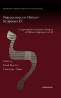 Perspectives on Hebrew Scriptures IX: Comprising the Contents of Journal of Hebrew Scriptures, vol. 12 1463204205 Book Cover