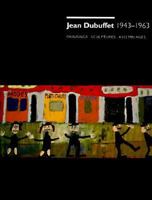 Jean Dubuffet 1943-1963: Paintings Sculptures Assemblages 1560982993 Book Cover