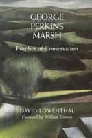 George Perkins Marsh: Prophet of Conservation (Weyerhaeuser Environmental Books) 0295983159 Book Cover