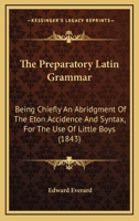 The Preparatory Latin Grammar 1165754401 Book Cover