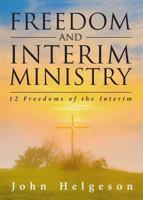 Freedom and Interim Ministry: 12 Freedoms of the Interim 1683143744 Book Cover