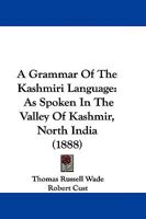 A grammar of the Kashmīrī language: as spoken in the valley of Kashmīr, North India 1165904179 Book Cover