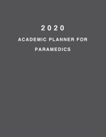 2020 Academic Planner For Paramedics: 8.5x11" 2020 Weekly And Monthly Academic Calendar With Yearly Planner 1695979893 Book Cover
