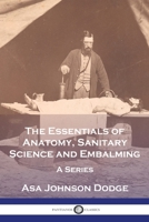 The Essentials of Anatomy, Sanitary Science and Embalming: A Series 1789874998 Book Cover