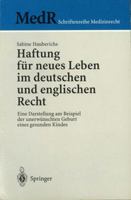 Haftung Fur Neues Leben Im Deutschen Und Englischen Recht: Eine Darstellung Am Beispiel Der Unerwunschten Geburt Eines Gesunden Kindes. 3540643095 Book Cover