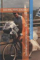 EL LOCO DE LA BICICLETA URUGUAYO: 100 MIL KMS. EN BICI 1720003351 Book Cover