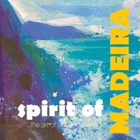 Spirit of MADEIRA: the art of Phil Underwood 1910546461 Book Cover