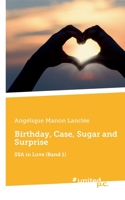 Birthday, Case, Sugar and Surprise: SSA in Love (Band 1) 3710350476 Book Cover