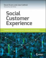 Social Customer Experience: Engage and Retain Customers Through Social Media 1118826108 Book Cover
