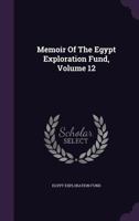 Memoir of the Egypt Exploration Fund, Volume 12 1273022076 Book Cover