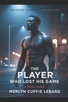 THE PLAYER WHO LOST HIS GAME: HE THOUGHT HE WAS UNTOUCHABLE B0H15QG1Y6 Book Cover
