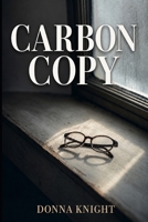Carbon Copy: The Voice She Perfected Belonged to Something Else Entirely B0H837ZM7N Book Cover