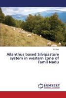 Ailanthus based Silvipasture system in western zone of Tamil Nadu 3659478369 Book Cover