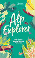 Alp Explorer: The Tallest Book of Alpine Mammals 3038691305 Book Cover