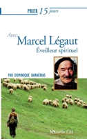 Prier 15 jours avec Marcel Légaut: Évéilleur spirituel 2853138844 Book Cover