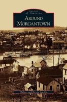 Around Morgantown 1531626807 Book Cover
