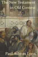 The New Testament in Old Context B0CVVPXYNP Book Cover